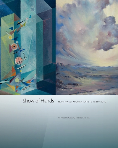 Бумажная книга «Show of Hands: Northwest Women Artists 1880-2010», автор Барбара К. Матильски - фото №1