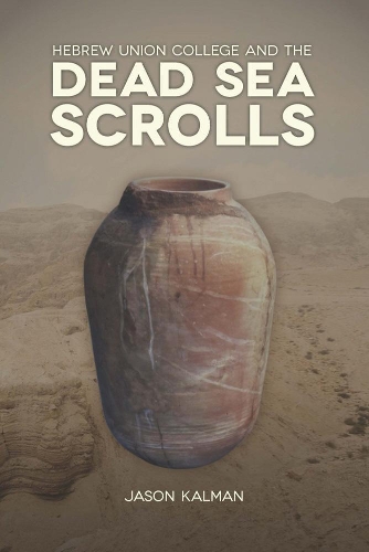 Бумажная книга «Hebrew Union College and the Dead Sea Scrolls», автор Джейсон Калман - фото №1