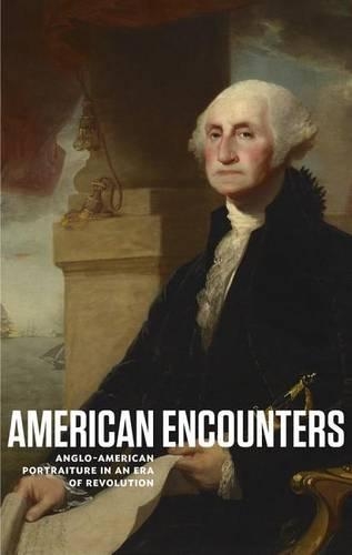 Бумажная книга «American Encounters: Anglo-American Portraiture in an Era of Revolution», автор Кевин М. Мерфи - фото №1