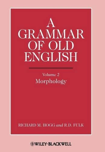 Бумажная книга «A Grammar of Old English, Volume 2: Morphology», авторов Р. Д. Фулк, Ричард М. Хогг - фото №1