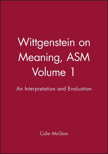 Паперова книга «Wittgenstein on Meaning, ASM Volume 1: An Interpretation and Evaluation», автор Колін МакГінн - фото №1