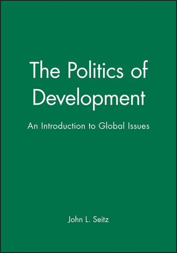 Бумажная книга «The Politics of Development: An Introduction to Global Issues», автор Джон Л. Сейтц - фото №1