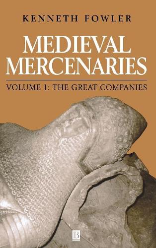 Бумажная книга «Medieval Mercenaries, The Great Companies», автор Кеннет Фаулер - фото №1