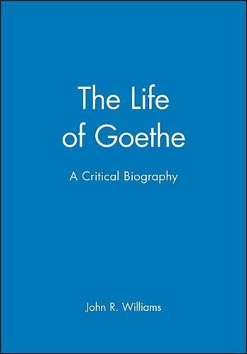 Бумажная книга «The Life of Goethe: A Critical Biography», автор Джон Р. Уильямс - фото №1
