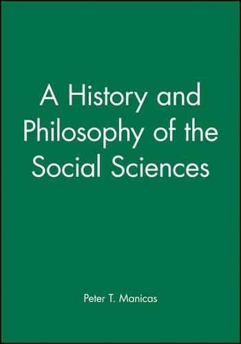 Бумажная книга «A History and Philosophy of the Social Sciences», автор Питер Т. Маникас - фото №1