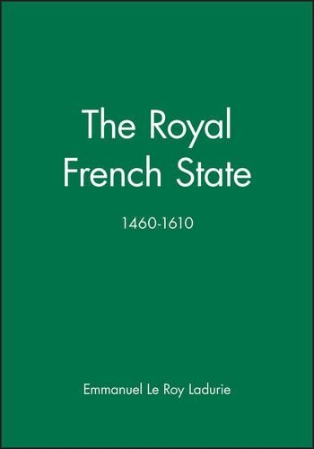 Бумажная книга «The Royal French State, 1460 - 1610», автор Эммануэль Леруа Ладюри - фото №1