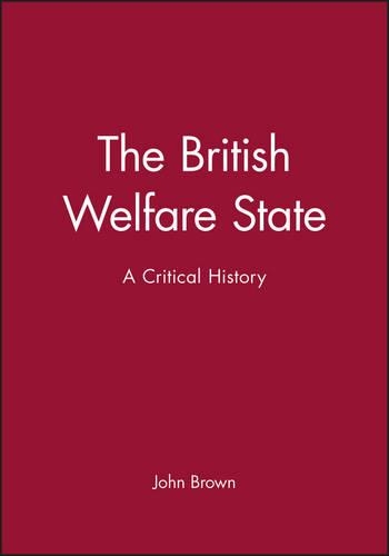 Бумажная книга «The British Welfare State: A Critical History», автор Джон Браун - фото №1