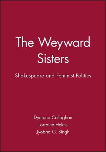 Бумажная книга «The Weyward Sisters: Shakespeare and Feminist Politics», авторов Димпна Каллаган, Джйотсна Г. Сингх, Лоррейн Хелмс - фото №1