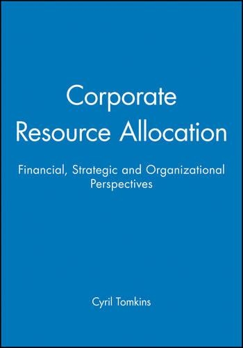 Бумажная книга «Corporate Resource Allocation: Financial, Strategic and Organizational Perspectives», автор Сирил Томкинс - фото №1