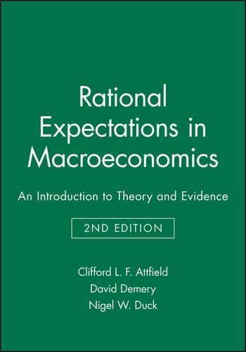 Паперова книга «Rational Expectations in Macroeconomics: An Introduction to Theory and Evidence», авторів Кліффорд Л. Ф. Еттфілд, Девід Демері, Найджел В. Дак - фото №1