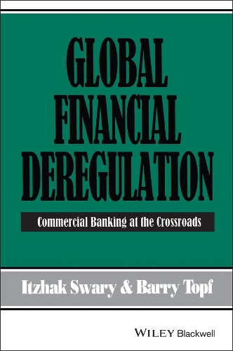 Бумажная книга «Global Financial Deregulation: Commercial Banking at the Crossroads», авторов Барри Топф, Ицхак Свари - фото №1