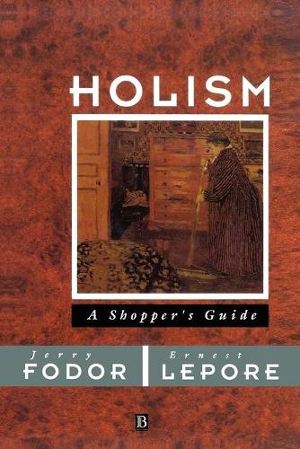Бумажная книга «Holism: A Shopper's Guide», авторов Эрнест Лепор, Джерри Фодор - фото №1