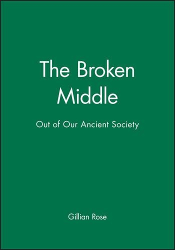 Паперова книга «The Broken Middle: Out of Our Ancient Society», автор Джилліан Роуз - фото №1