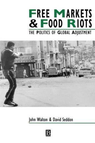 Бумажная книга «Free Markets and Food Riots: The Politics of Global Adjustment», авторов Дэвид Седдон, Джон К. Уолтон - фото №1