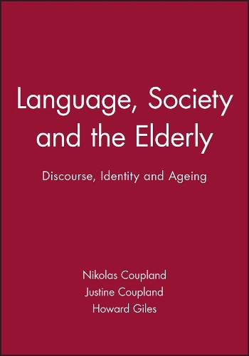 Бумажная книга «Language, Society and the Elderly: Discourse, Identity and Ageing», авторов Говард Джайлс, Джастин Коупленд, Николас Коупленд - фото №1
