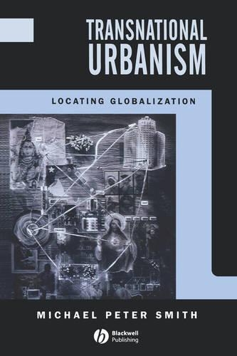Бумажная книга «Transnational Urbanism: Locating Globalization», автор Майкл Питер Смит - фото №1