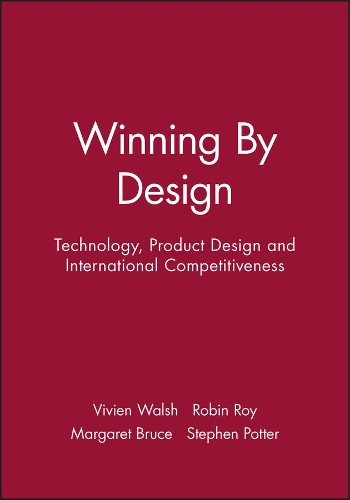 Бумажная книга «Winning By Design: Technology, Product Design and International Competitiveness», авторов Маргарет Брюс, Робин Рой, Стивен Поттер, Вивьен Уолш - фото №1