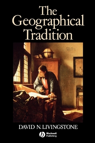 Бумажная книга «The Geographical Tradition: Episodes in the History of a Contested Enterprise», автор Дэвид Ливингстон - фото №1
