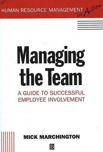 Бумажная книга «Managing the Team: A Guide to Successful Employee Involvement», автор Мик Марчингтон - фото №1