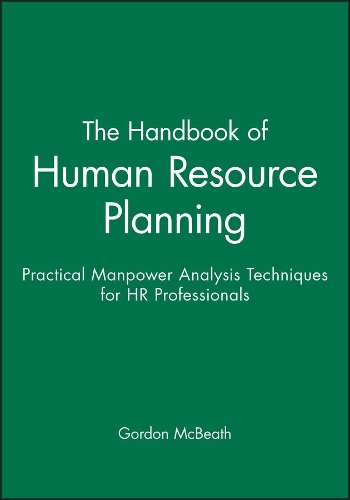 Бумажная книга «The Handbook of Human Resource Planning: Practical Manpower Analysis Techniques for HR Professionals», автор Гордон Макбит - фото №1