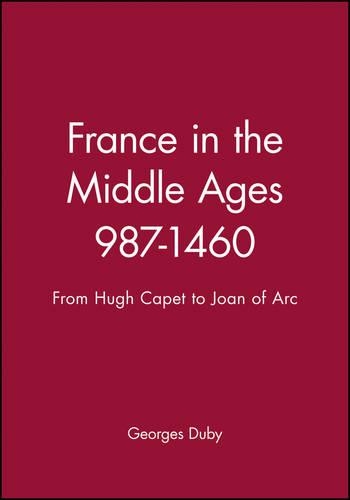 Бумажная книга «France in the Middle Ages 987-1460: From Hugh Capet to Joan of Arc», автор Жорж Дюби - фото №1