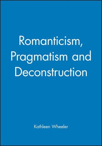 Паперова книга «Romanticism, Pragmatism and Deconstruction», автор Кетлін Уілер - фото №1