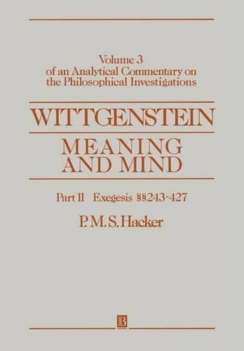 Бумажная книга «Wittgenstein: Meaning and Mind, Volume 3 of an Analytical Commentary on the Philosophical Investigations, Part II: Exegesis 243-247», автор П. М. С. Хакер - фото №1