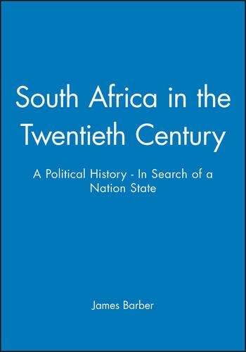 Бумажная книга «South Africa in the Twentieth Century: A Political History - In Search of a Nation State», автор Джеймс Барбер - фото №1