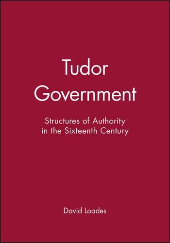 Бумажная книга «Tudor Government: Structures of Authority in the Sixteenth Century», автор Дэвид Лоадс - фото №1