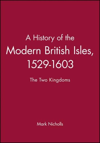 Паперова книга «A History of the Modern British Isles, 1529-1603: The Two Kingdoms», автор Марк Ніколс - фото №1