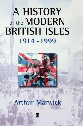 Паперова книга «A History of the Modern British Isles, 1914-1999: Circumstances, Events and Outcomes», автор Артур Марвік - фото №1