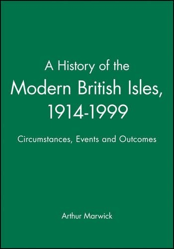 Бумажная книга «A History of the Modern British Isles, 1914-1999: Circumstances, Events and Outcomes», автор Артур Марвик - фото №1