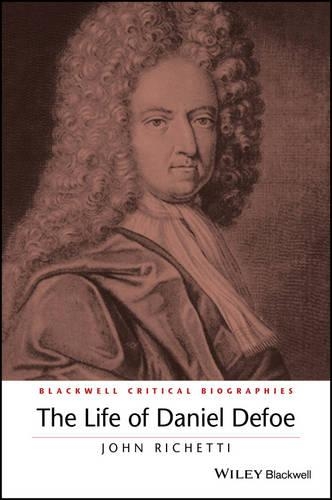 Бумажная книга «The Life of Daniel Defoe: A Critical Biography», автор Джон Ричетти - фото №1