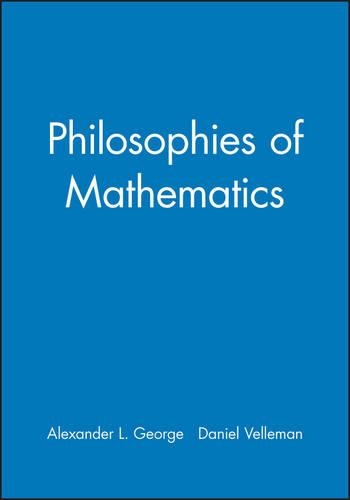 Бумажная книга «Philosophies of Mathematics», авторов Александр Л. Джордж, Дэниел Веллеман - фото №1