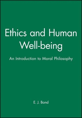 Бумажная книга «Ethics and Human Well-being: An Introduction to Moral Philosophy», автор Э. Дж. Бонд - фото №1