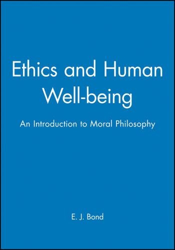 Бумажная книга «Ethics and Human Well-being: An Introduction to Moral Philosophy», автор Э. Дж. Бонд - фото №1