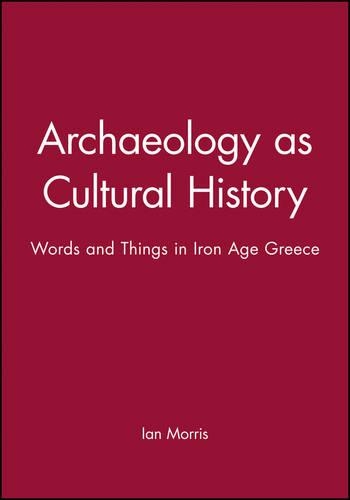 Бумажная книга «Archaeology as Cultural History: Words and Things in Iron Age Greece», автор Ян Моррис - фото №1