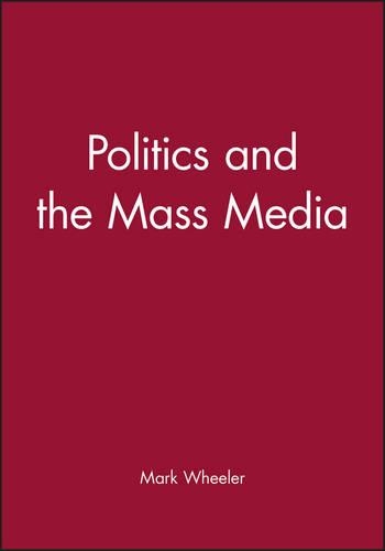 Паперова книга «Politics and the Mass Media», автор Марк Уілер - фото №1