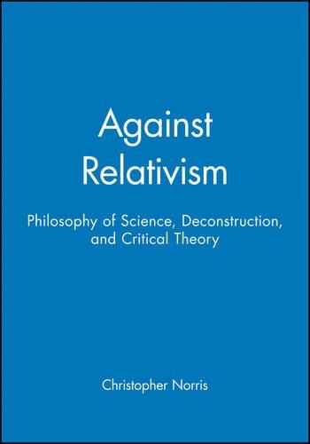 Паперова книга «Against Relativism: Philosophy of Science, Deconstruction, and Critical Theory», автор Крістофер Норріс - фото №1