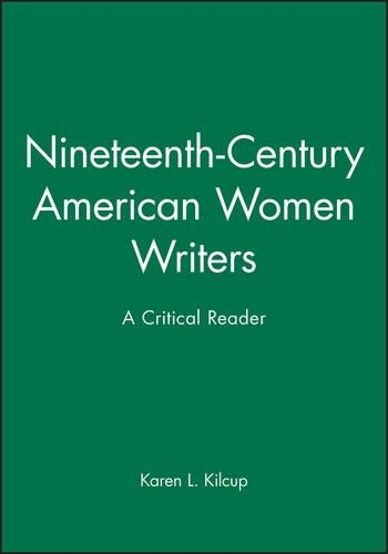 Бумажная книга «Nineteenth-Century American Women Writers: A Critical Reader», автор Карен Л. Килкап - фото №1