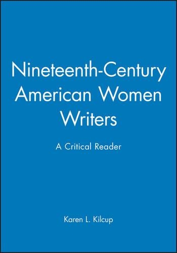 Бумажная книга «Nineteenth-Century American Women Writers: A Critical Reader», автор Карен Л. Килкап - фото №1