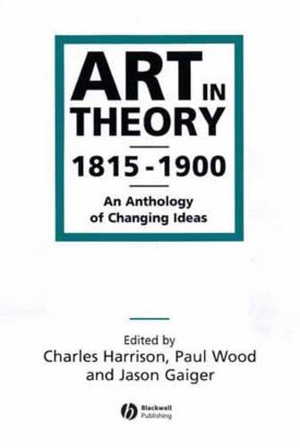 Паперова книга «Art in Theory 1815-1900: An Anthology of Changing Ideas», авторів Чарльз Гаррісон, Джейсон Гайгер, Пол Вуд - фото №1