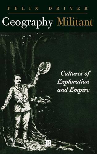 Бумажная книга «Geography Militant: Cultures of Exploration and Empire», автор Феликс Драйвер - фото №1