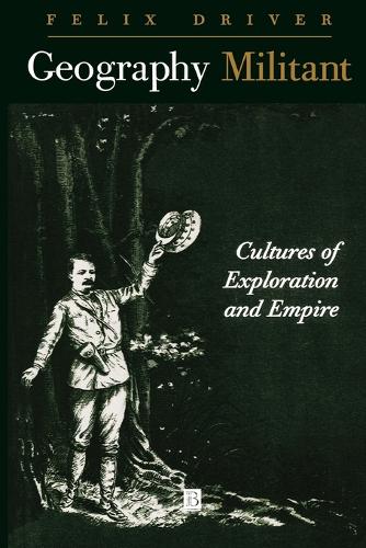 Бумажная книга «Geography Militant: Cultures of Exploration and Empire», автор Феликс Драйвер - фото №1