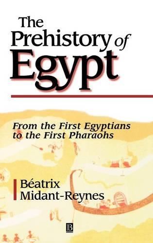 Бумажная книга «The Prehistory of Egypt: From the First Egyptians to the First Pharaohs», автор Беатрикс Мидант-Рейнс - фото №1