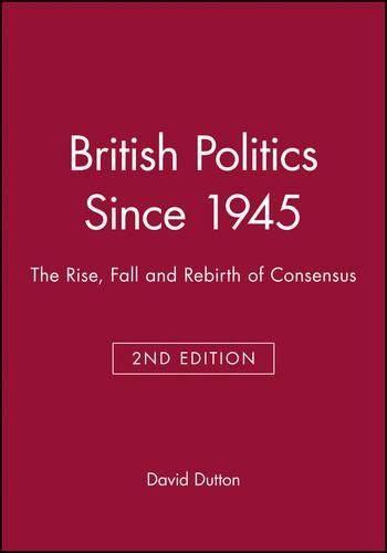 Бумажная книга «British Politics Since 1945: The Rise, Fall and Rebirth of Consensus», автор Дэвид Даттон - фото №1