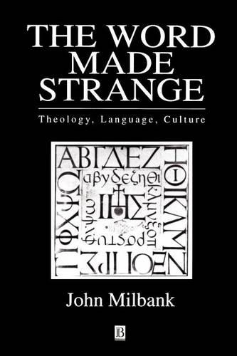 Бумажная книга «The Word Made Strange: Theology, Language, Culture», автор Джон Милбэнк - фото №1
