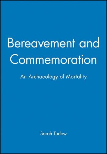 Бумажная книга «Bereavement and Commemoration: An Archaeology of Mortality», автор Сара Тарлоу - фото №1