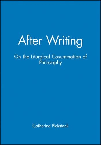 Бумажная книга «After Writing: On the Liturgical Cosummation of Philosophy», автор Кэтрин Пиксток - фото №1