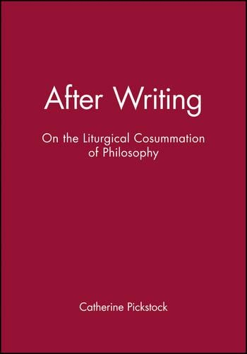 Бумажная книга «After Writing: On the Liturgical Cosummation of Philosophy», автор Кэтрин Пиксток - фото №1